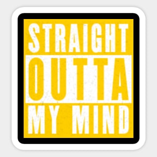 Straight outta my mind sticker and shirts etc. Sticker